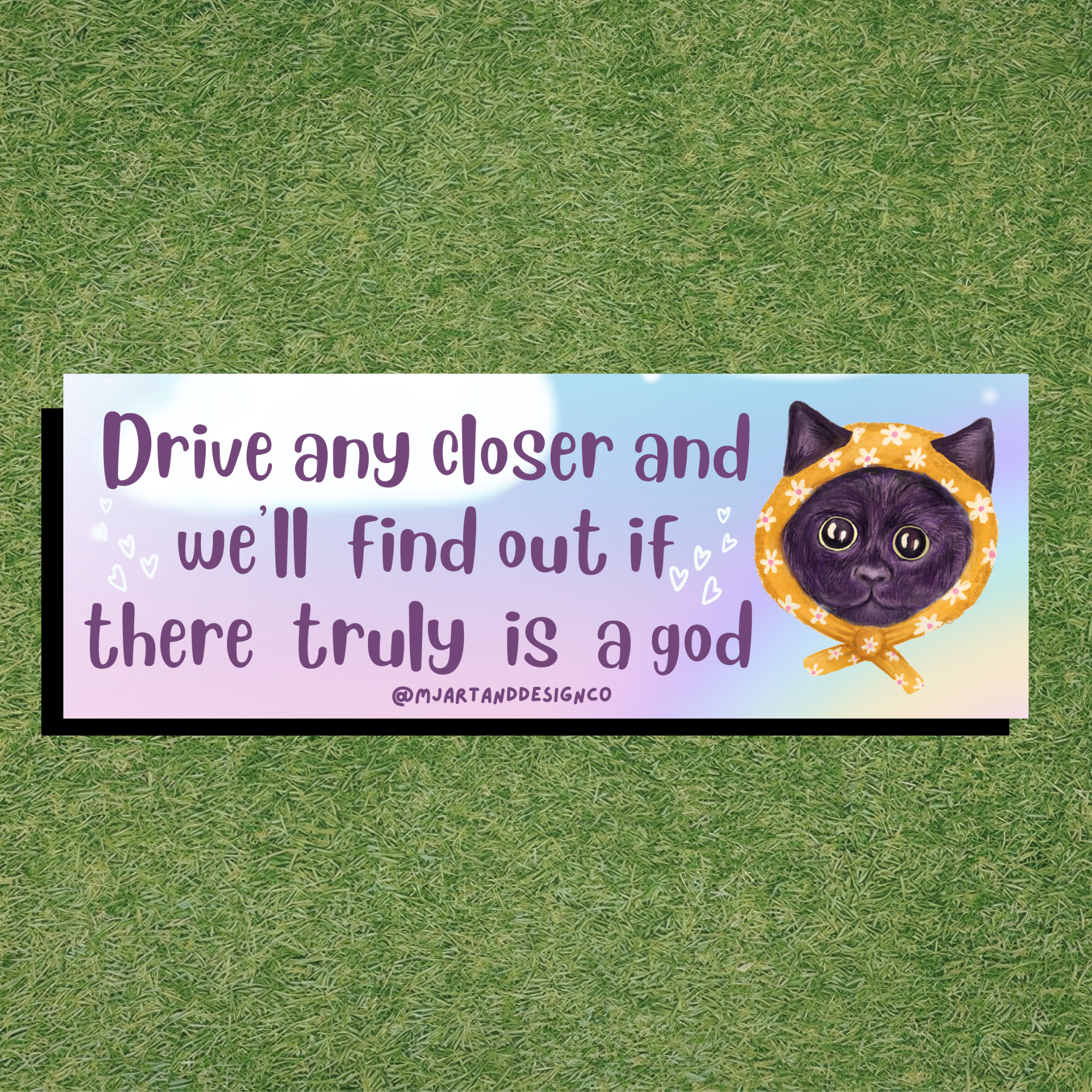 Drive Any Closer and We'll Find Out If There Truly Is A God Bumper Sticker