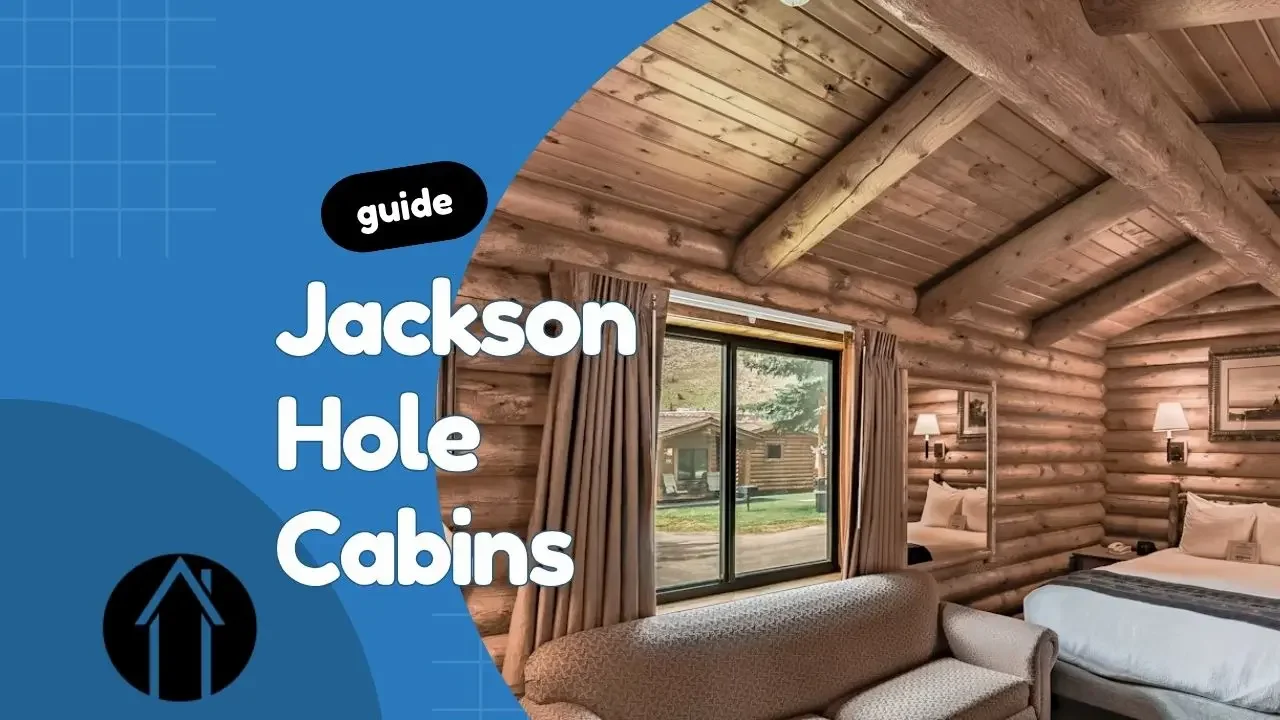 Jackson Hole Cabins: A Guide to Luxury Mountain Stays