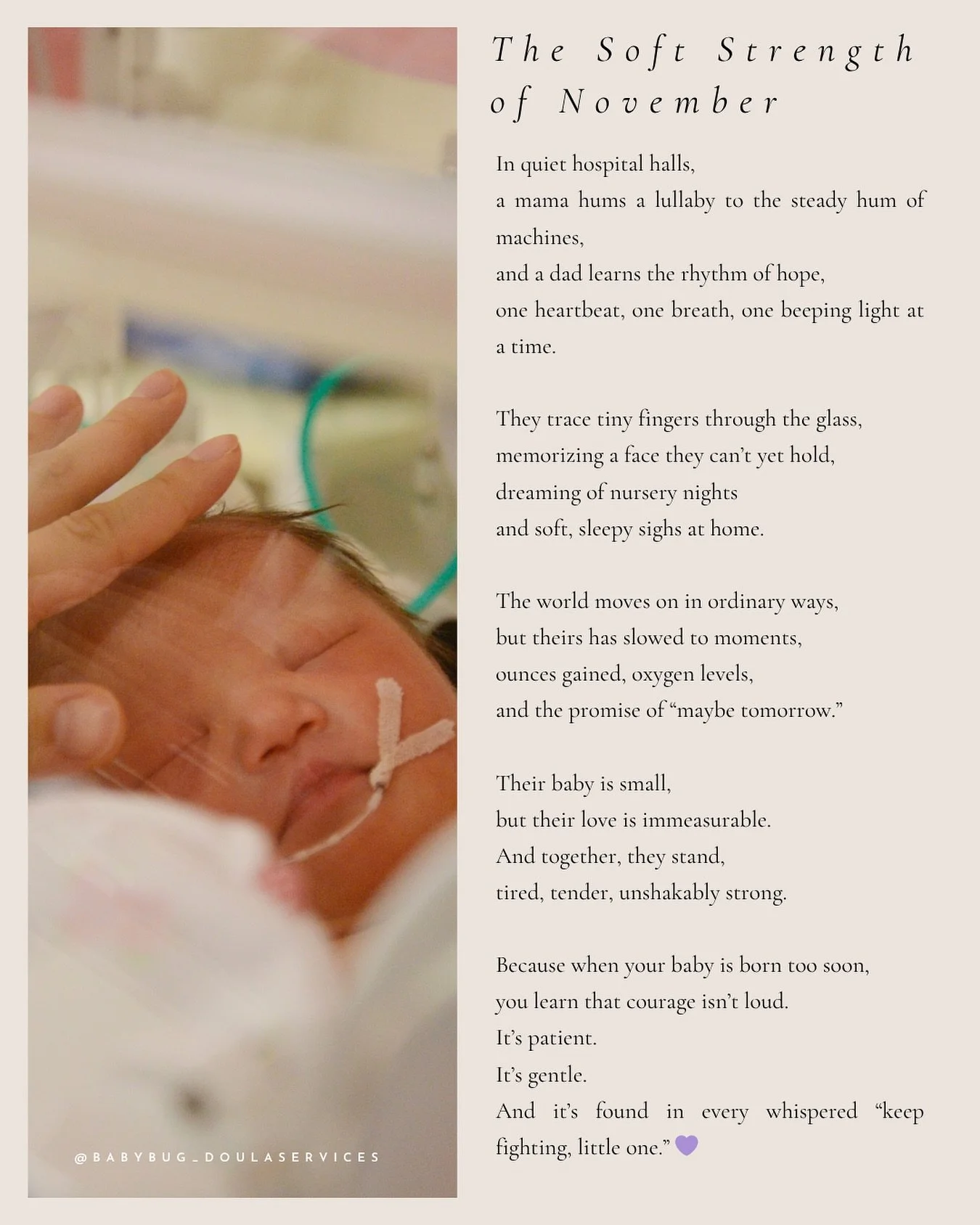 For the ones born too soon 💜

The tiniest fighters. 
The strongest hearts.
And the parents who learn what courage truly means. 💫
.
.
.
.
.
#PrematurityAwarenessMonth #ForTheOnesBornTooSoon #PreemieStrong #DoulaSupport