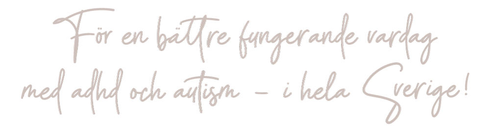 Text på bild som säger: 'För en bättre fungerande vardag med ADHD och autism - i hela Sverige!'