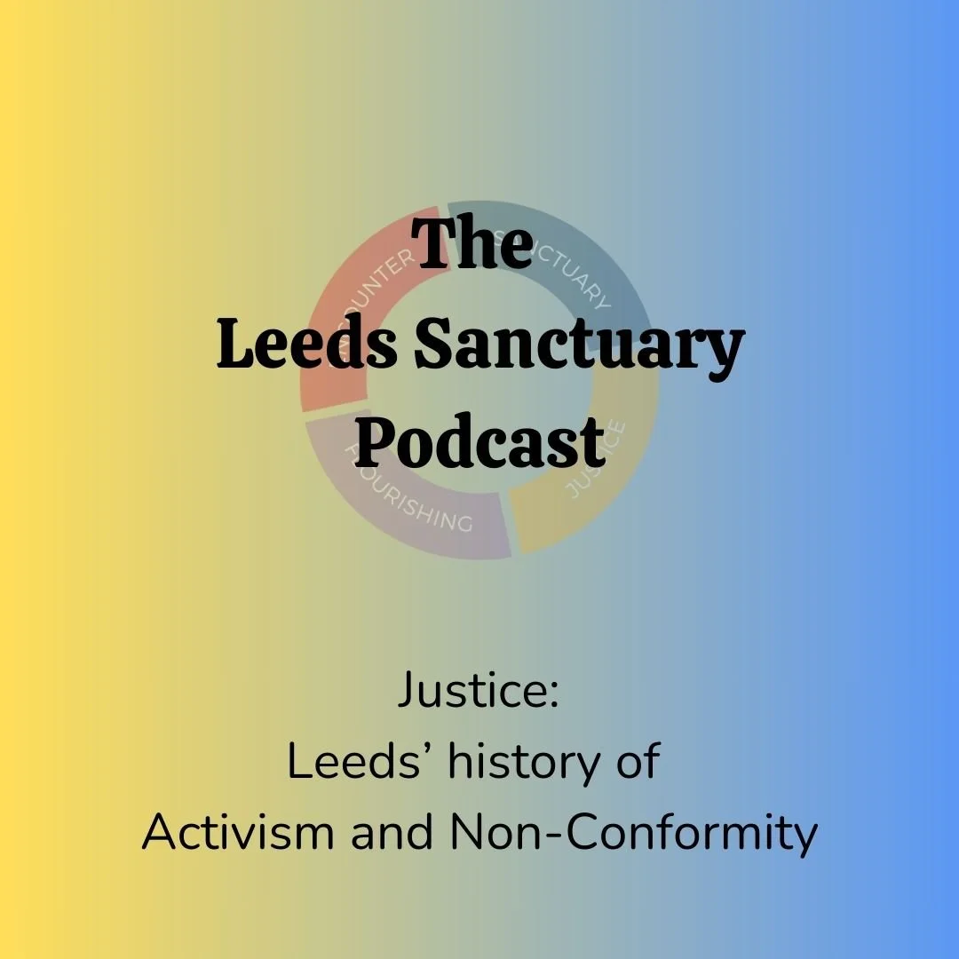 Podcast cover titled 'The Leeds Sanctuary Podcast' with a subtitle 'Justice: Leeds' history of Activism and Non-Conformity' and a colorful circular graphic background.