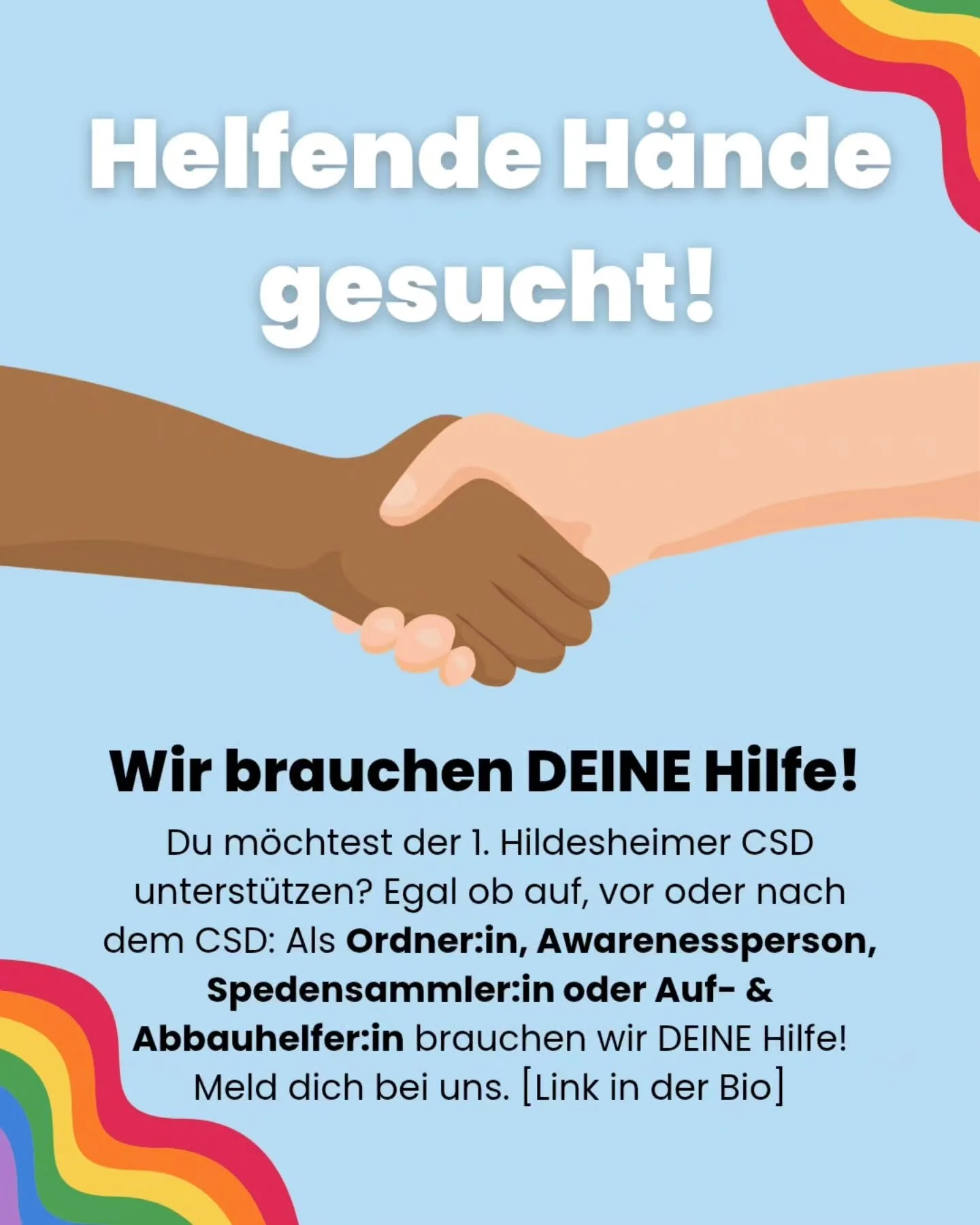 💪 Wir brauchen dich! 🫵
F&uuml;r den allerersten CSD in Hildesheim am 21. Juni suchen wir dringend helfende H&auml;nde &ndash; vor, w&auml;hrend und nach der Demo.

Ob als Ordner:in, Awarenessperson, beim Auf- oder Abbau oder beim Spendensammeln &nd