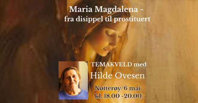 Temakveld: «Maria Magdalena - fra disippel til prostituert»