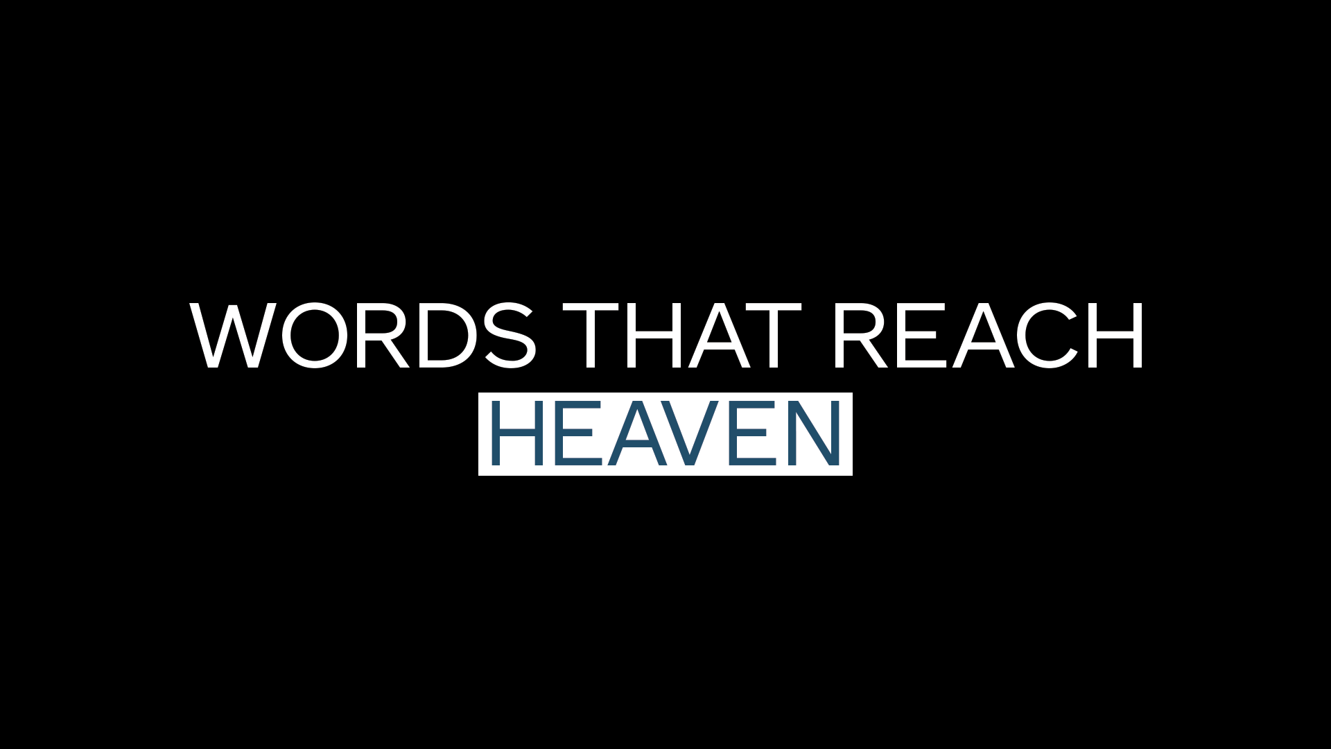 Words That Reach Heaven