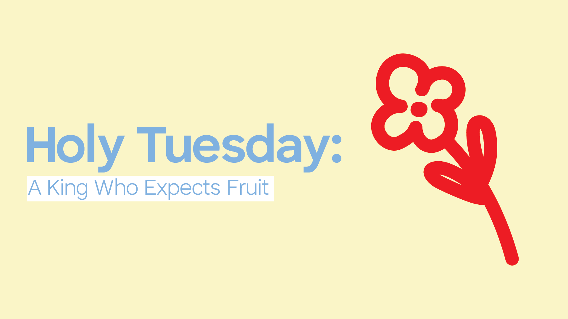 Holy Tuesday: A King Who Expects Fruit