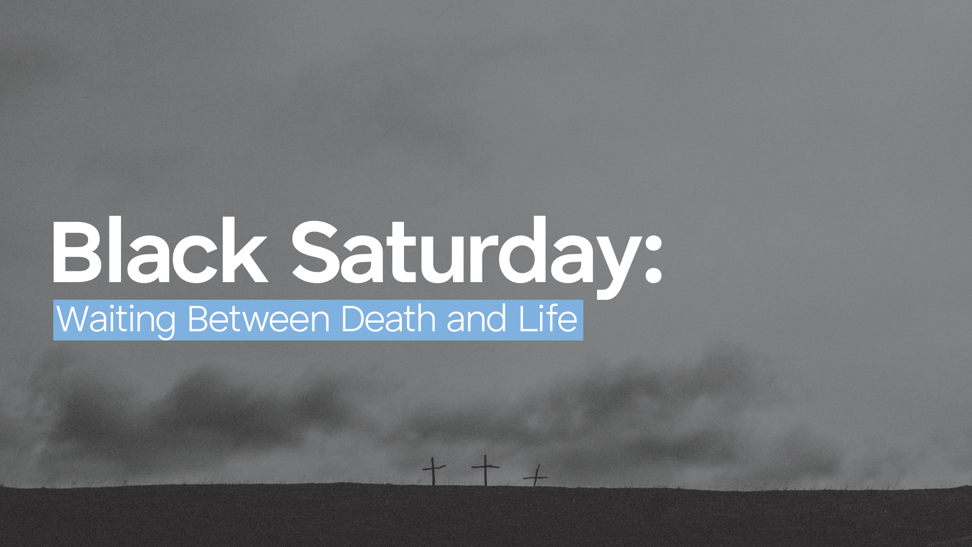 Black Saturday: Waiting Between Death and Life