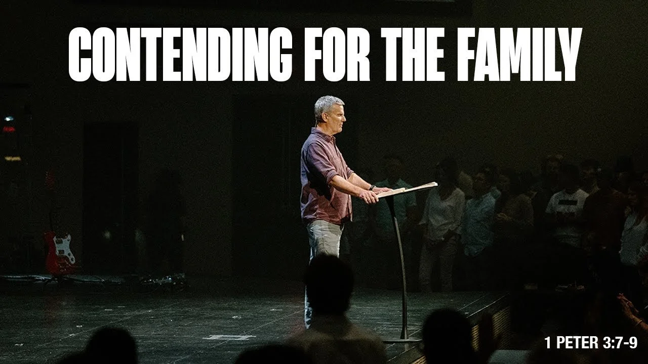 Contending for the Family — 1 Peter 3:7-9