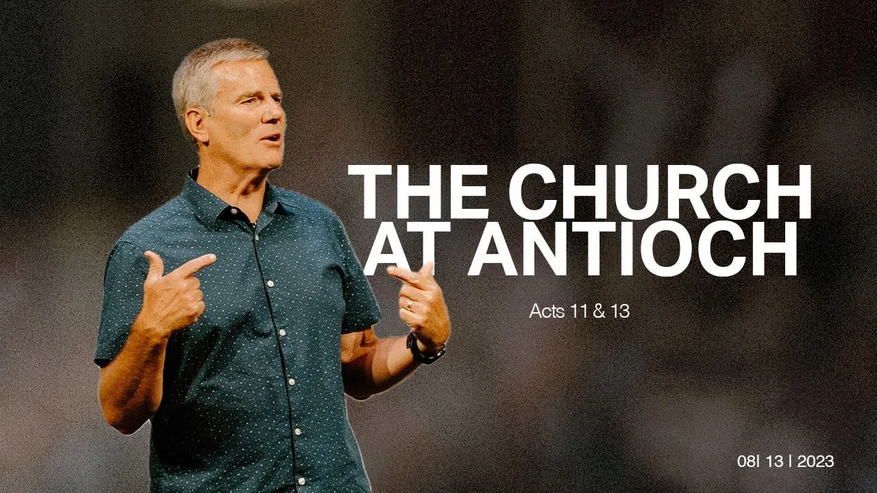 The Church at Antioch - Acts 11 &amp; 13