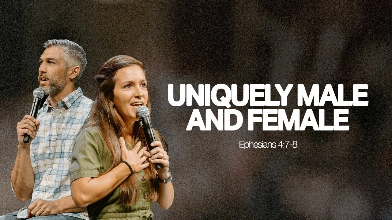 Uniquely Male &amp; Female — Ephesians 4:7, 8
