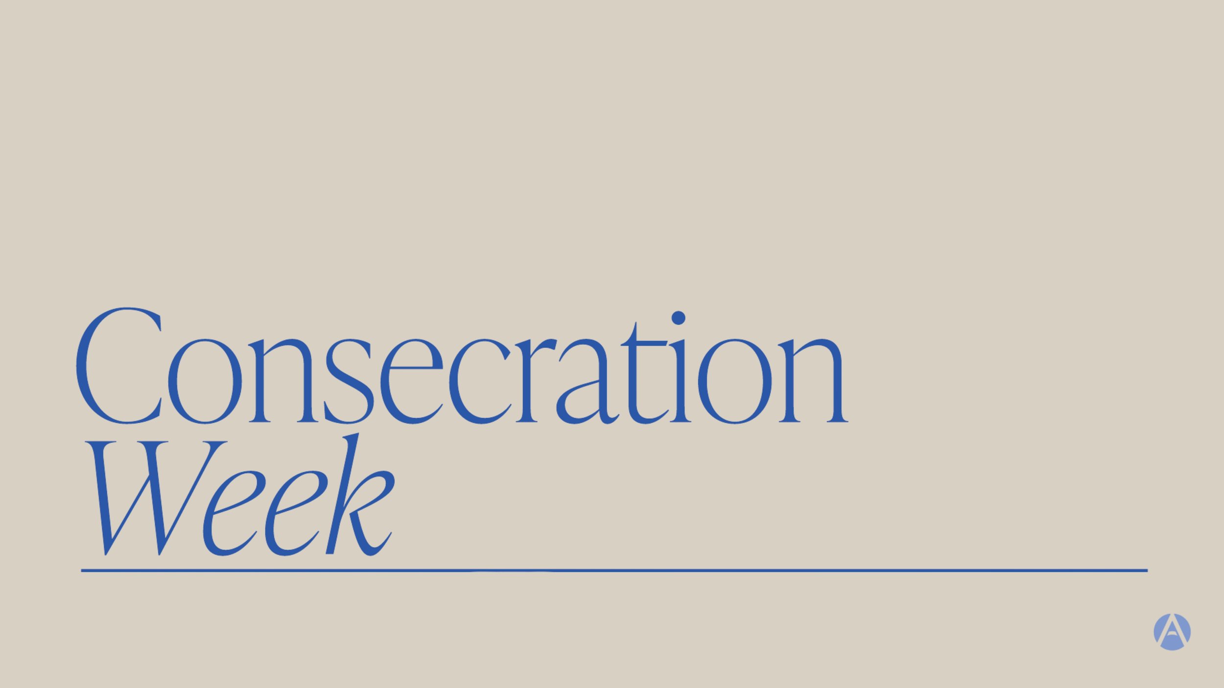 Consecration Week 2025