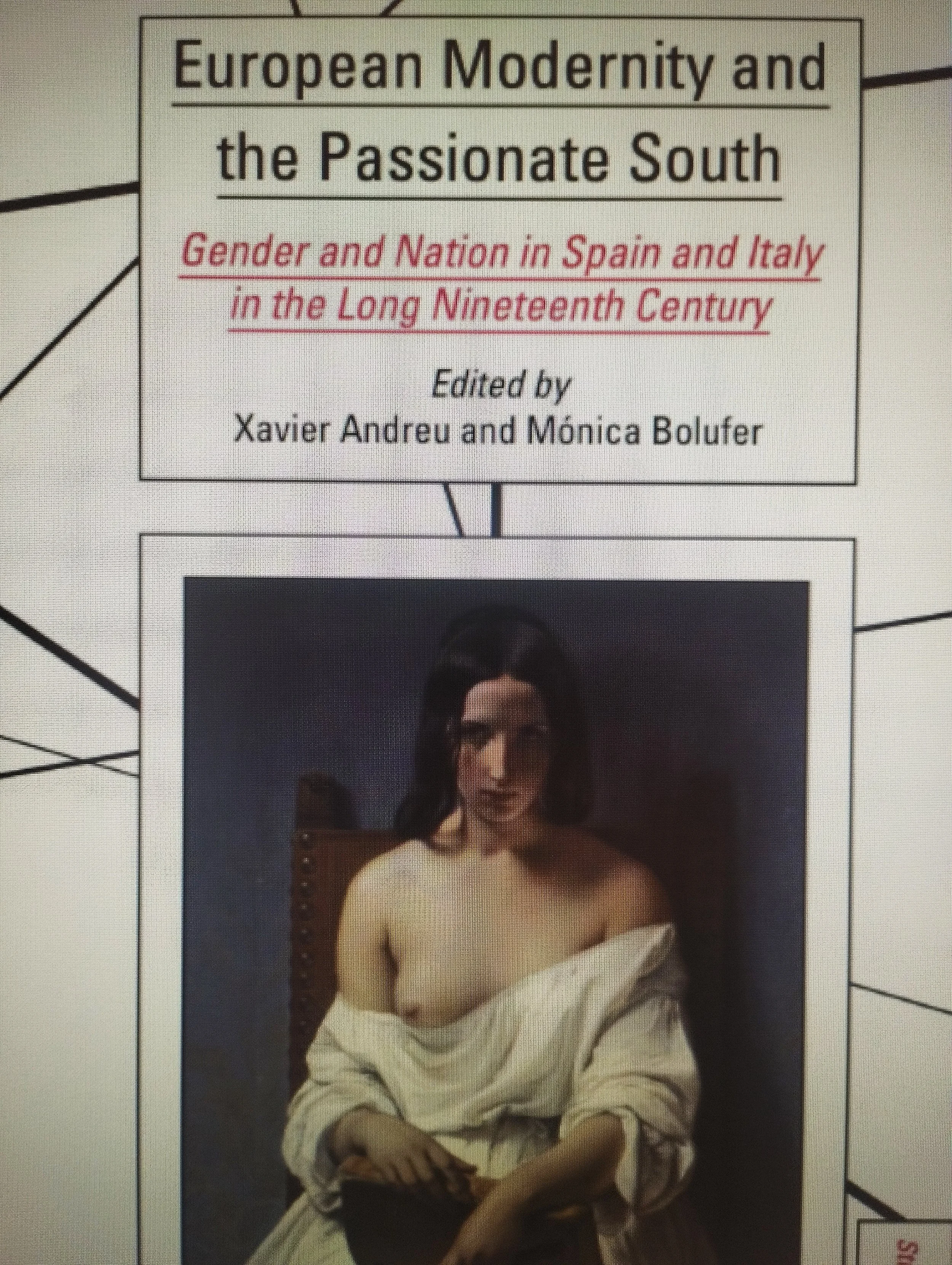 Portada de un libro titulado 'European Modernity and the Passionate South', con subtítulo en color rosa 'Gender and Nation in Spain and Italy in the Long Nineteenth Century', y editado por Xavier Andreu y Mónica Bolufer. 