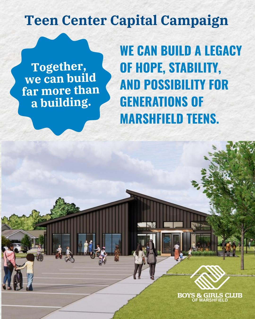 More than a building&mdash;this is a space where teens can feel safe, supported, and inspired.

Our Teen Center Capital Campaign will bring a 5,000 sq. ft. dedicated space to Marshfield, built specifically for connection, growth, and opportunity for 