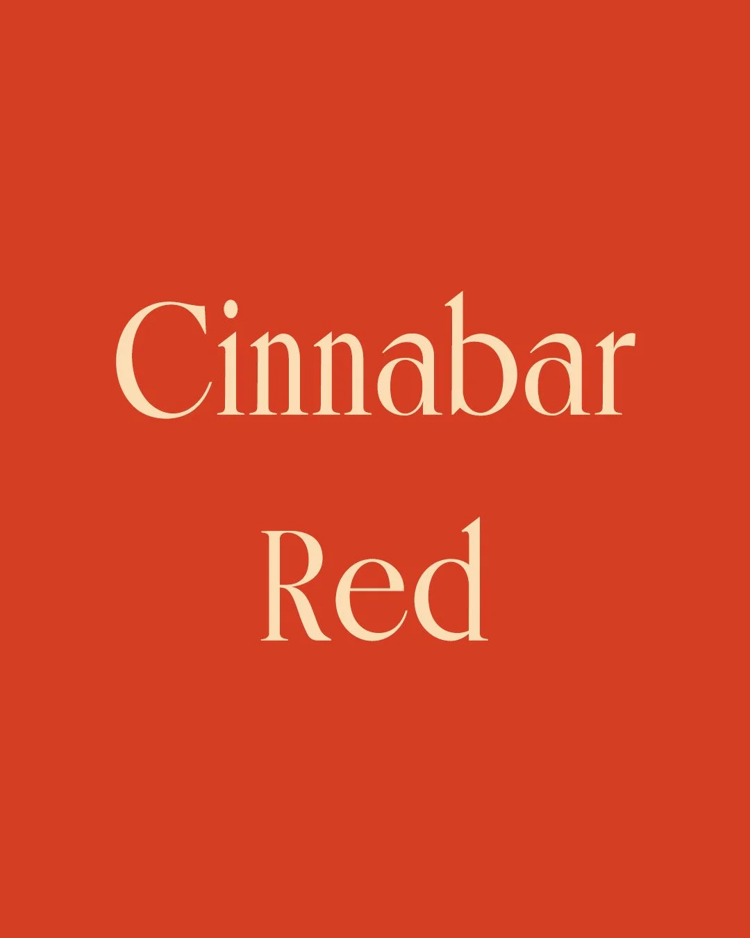 Mid-tone, warm red with a strong orange undertone &mdash; fully saturated, earthy, and forcefully present.

Cinnabar is mercury sulphide in its natural mineral form, and its ground pigment &mdash; known to painters as vermilion &mdash; has been in co