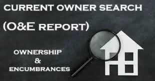 Current Owner Title Search (O&E Ownership & Encumbrance Report)