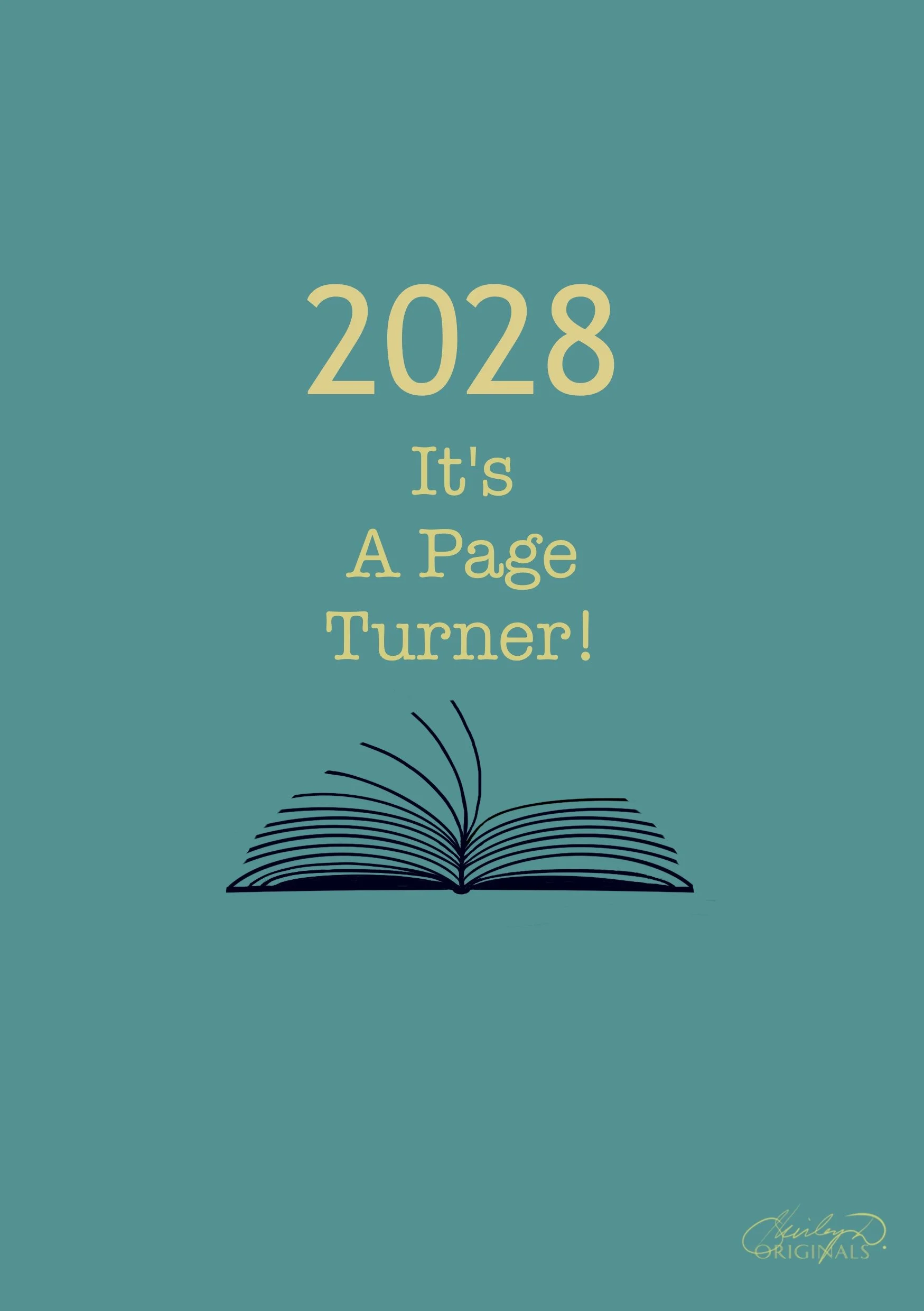 A teal book cover with the year 2028, the phrase "It's A Page Turner!" and an open book illustration. Signature at the bottom right corner reading "Hirley Originals."