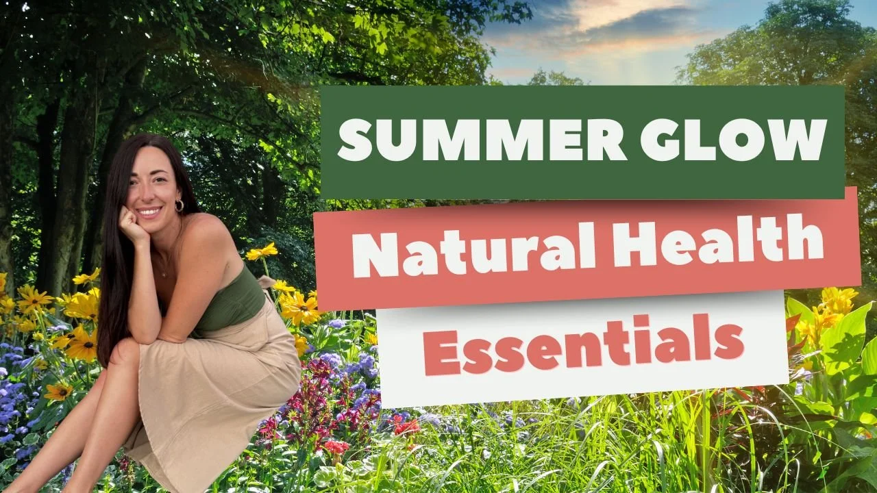 Summer Glow: Natural Health Essentials Class