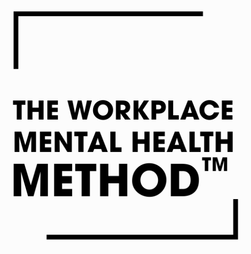 The Workplace Mental Health Method™