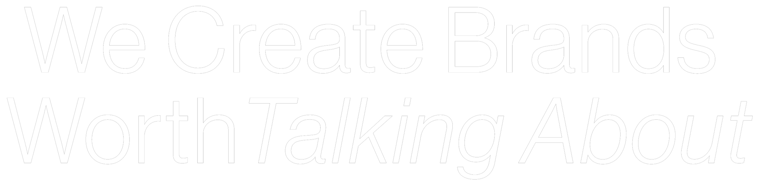 We Create Brands Worth Talking About