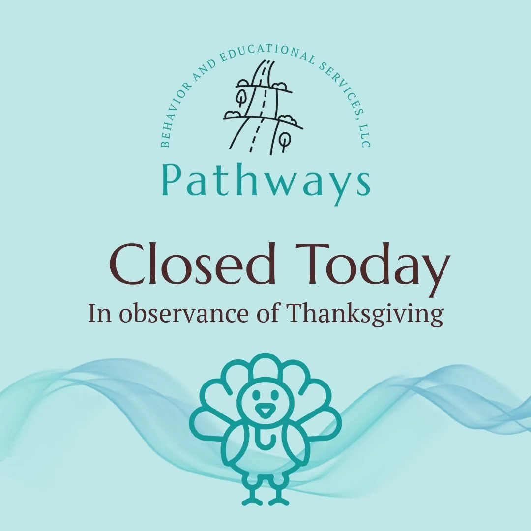 Wishing you a joyful and restful Thanksgiving! Pathways is closed today and tomorrow in observance of the holiday. We&rsquo;re grateful for the families, educators, and community partners we serve and appreciate the trust you place in us 🦃🩵