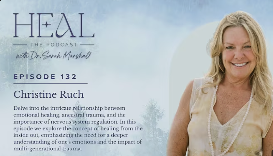 Podcast cover titled 'Heal' with Dr. Sarah Marshall, episode 132 featuring Christine Ruch, discussing emotional healing, ancestral trauma, and nervous system regulation.