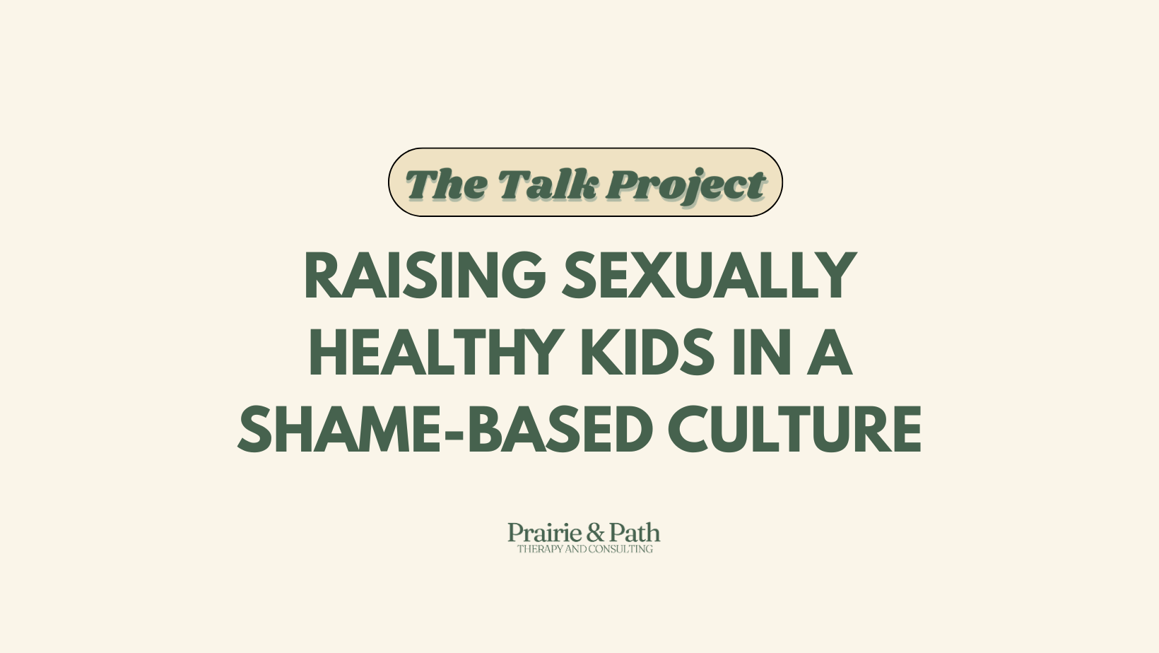 Preparing for "The Talk": Raising Sexually Healthy Kids in a Shame-Based Culture