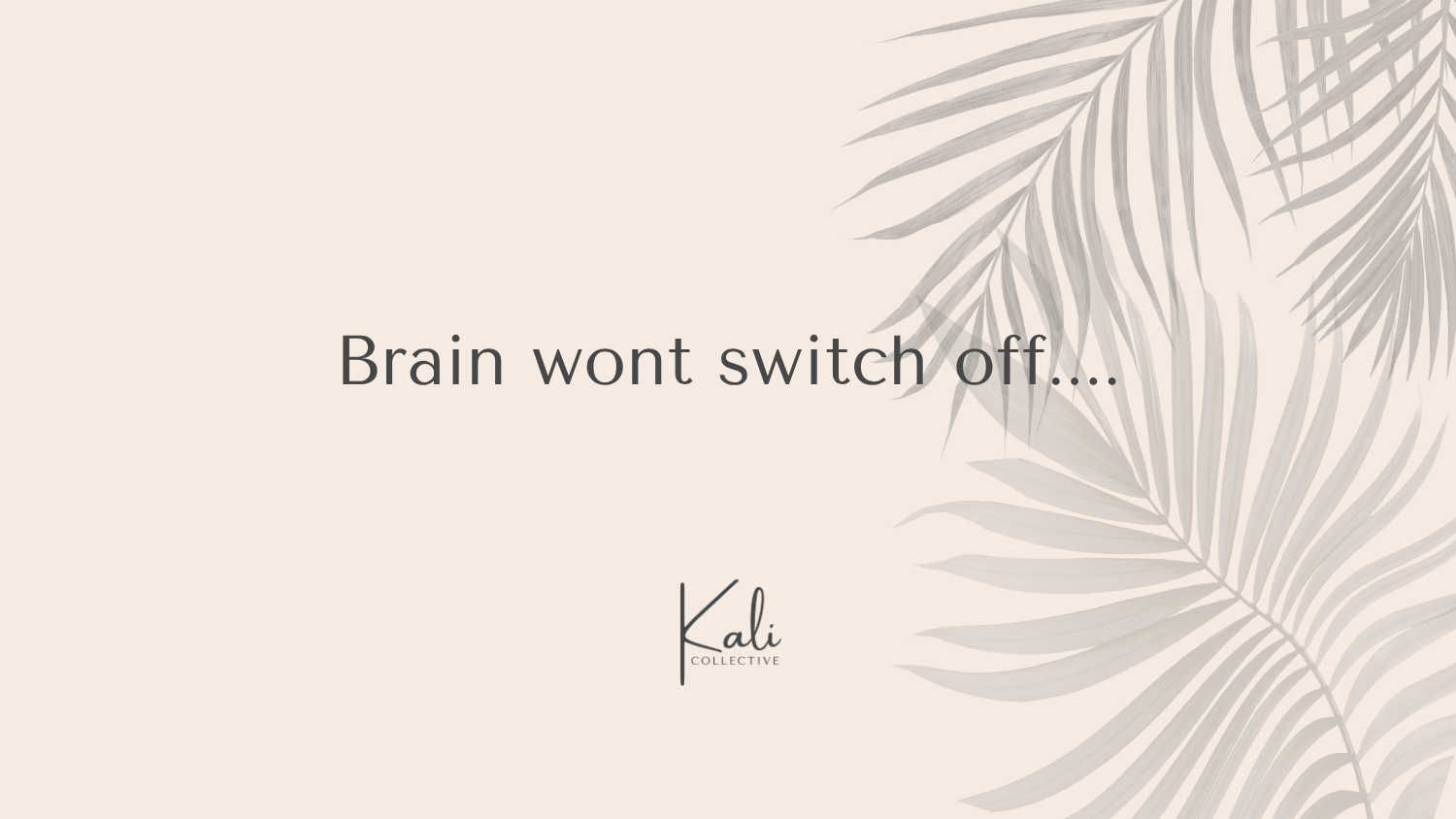 Why Can’t I Switch My Brain        Off at Night?