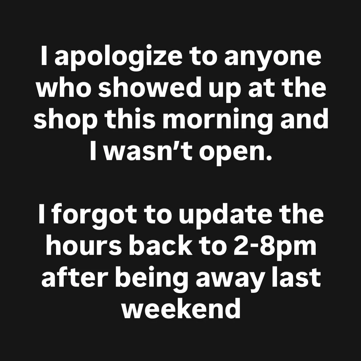 Hey guys, I screwed up! I&rsquo;m here until 8pm tonight!