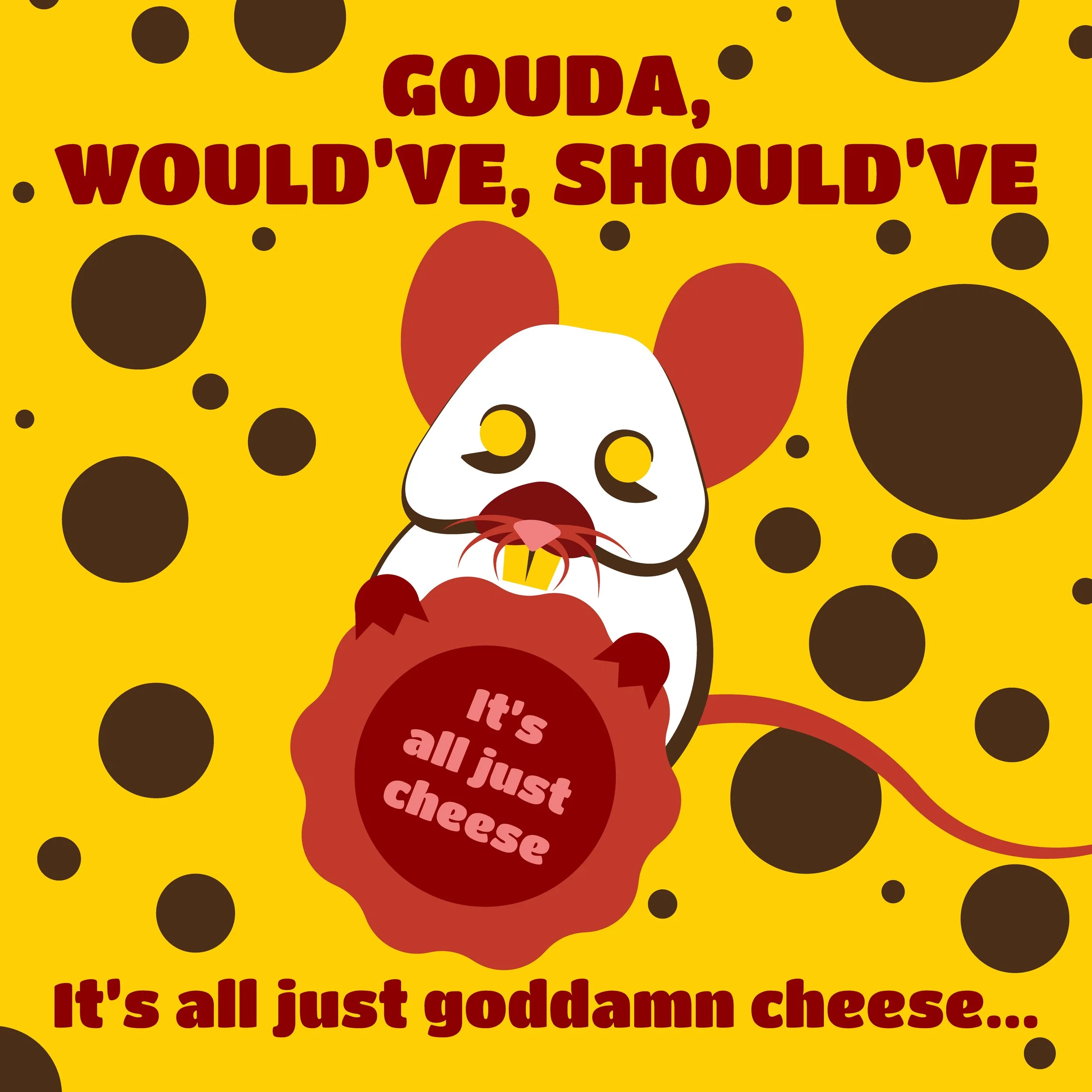 (RGB) Gouda, Would've, Should've.jpg