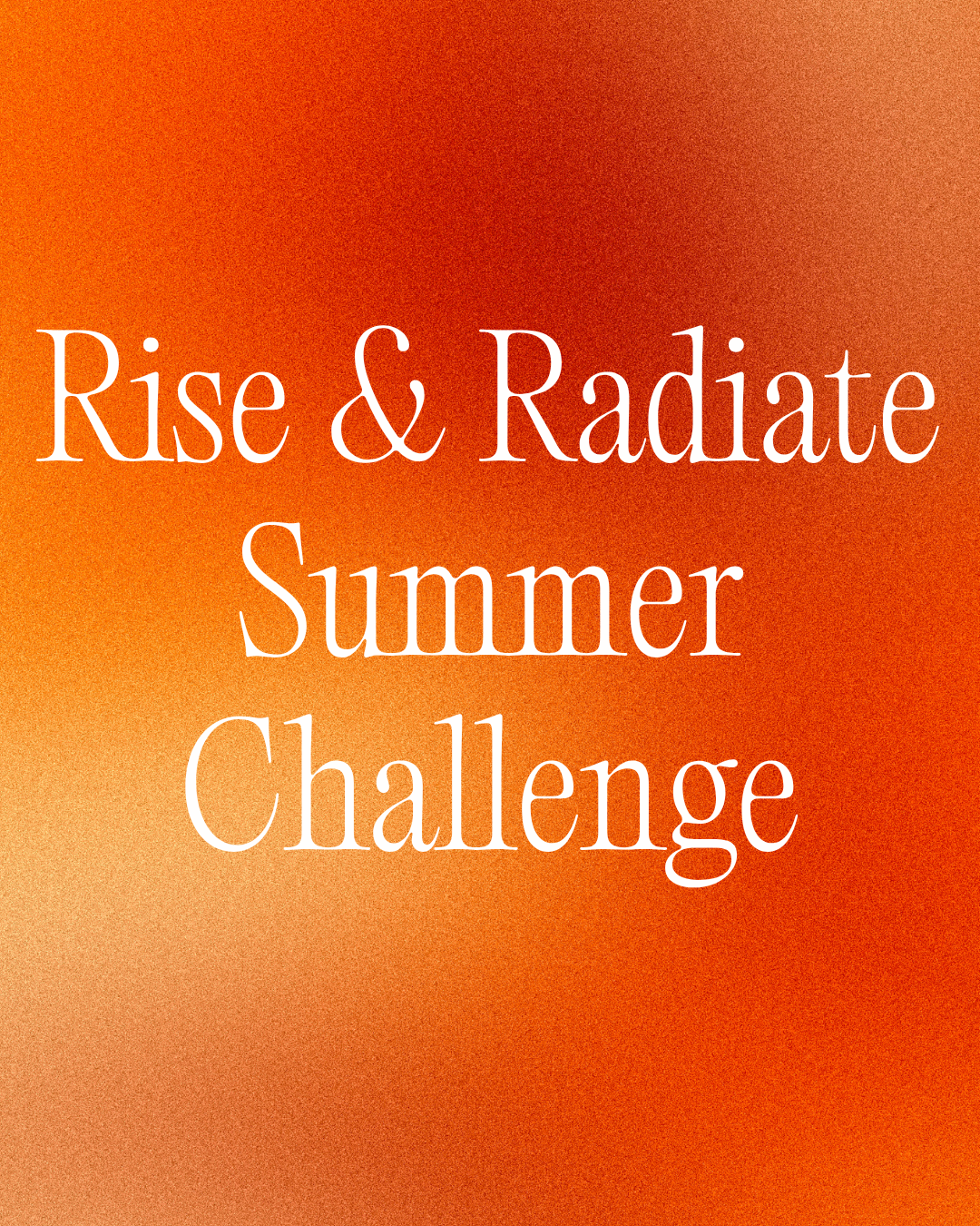 Rise & Radiate Summer Challenge