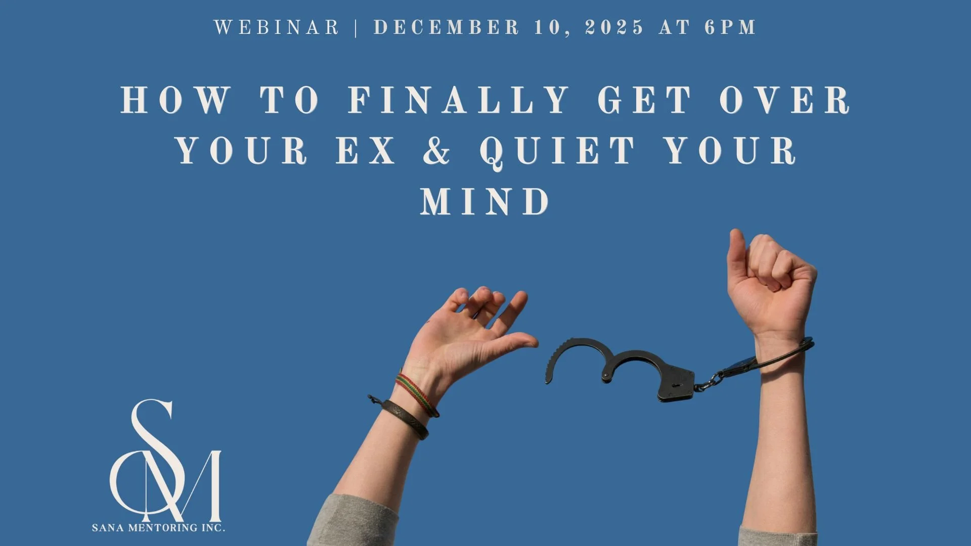 Webinar | How to Finally Get Over Your Ex &amp; Quiet Your Mind