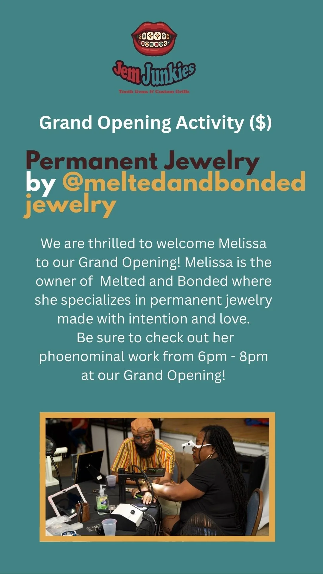 A promotional flyer for the grand opening of JEM Junkies, jewelry store, featuring a logo with a mouth and teeth, and information about a permanent jewelry event with Melissa from Meltd and Bonded introduced with a photo of two women working on jewelry at a table.