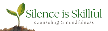 Silence is Skillful: Counseling &amp; Mindfulness