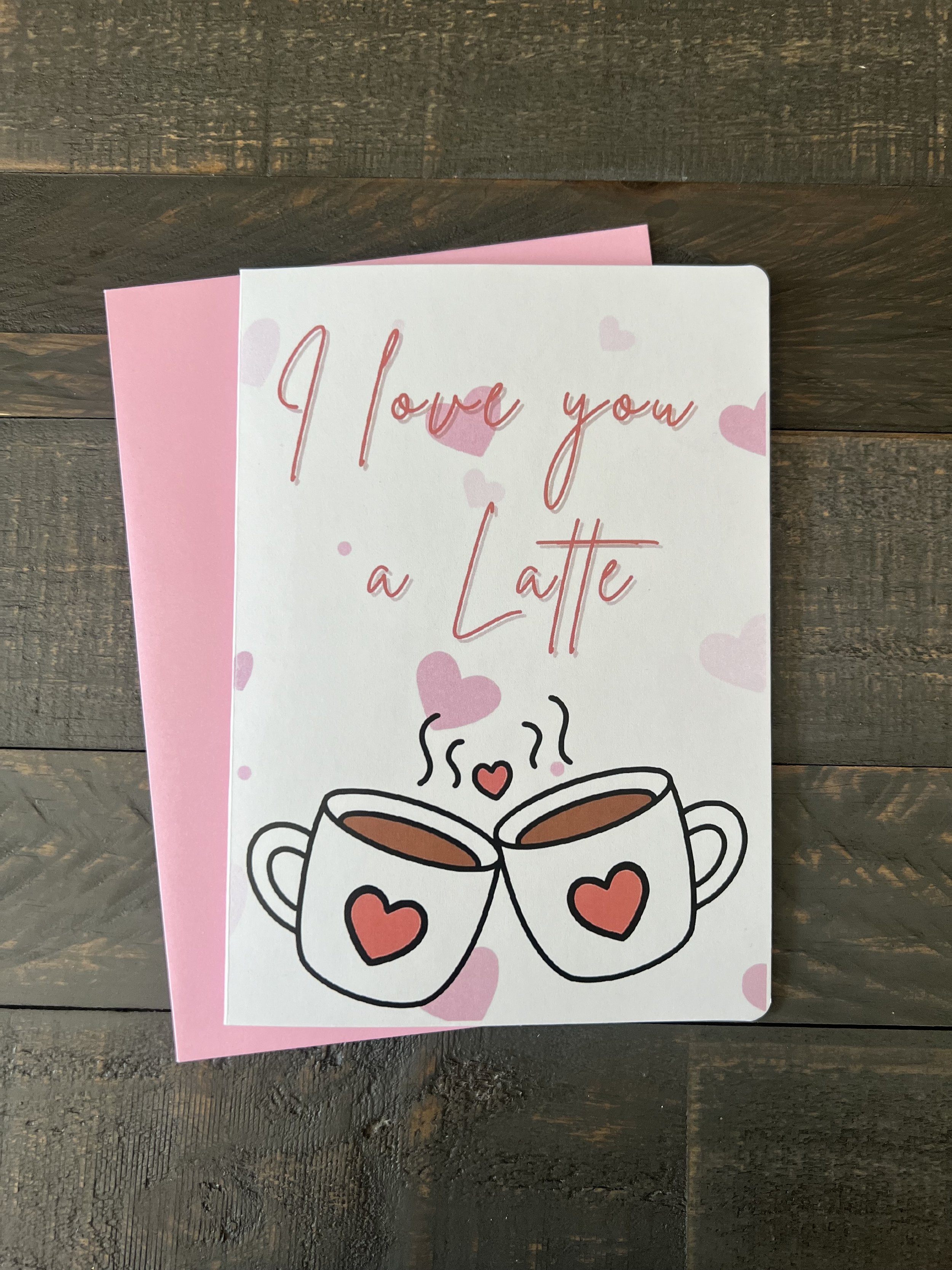 I Love You A Latte Card