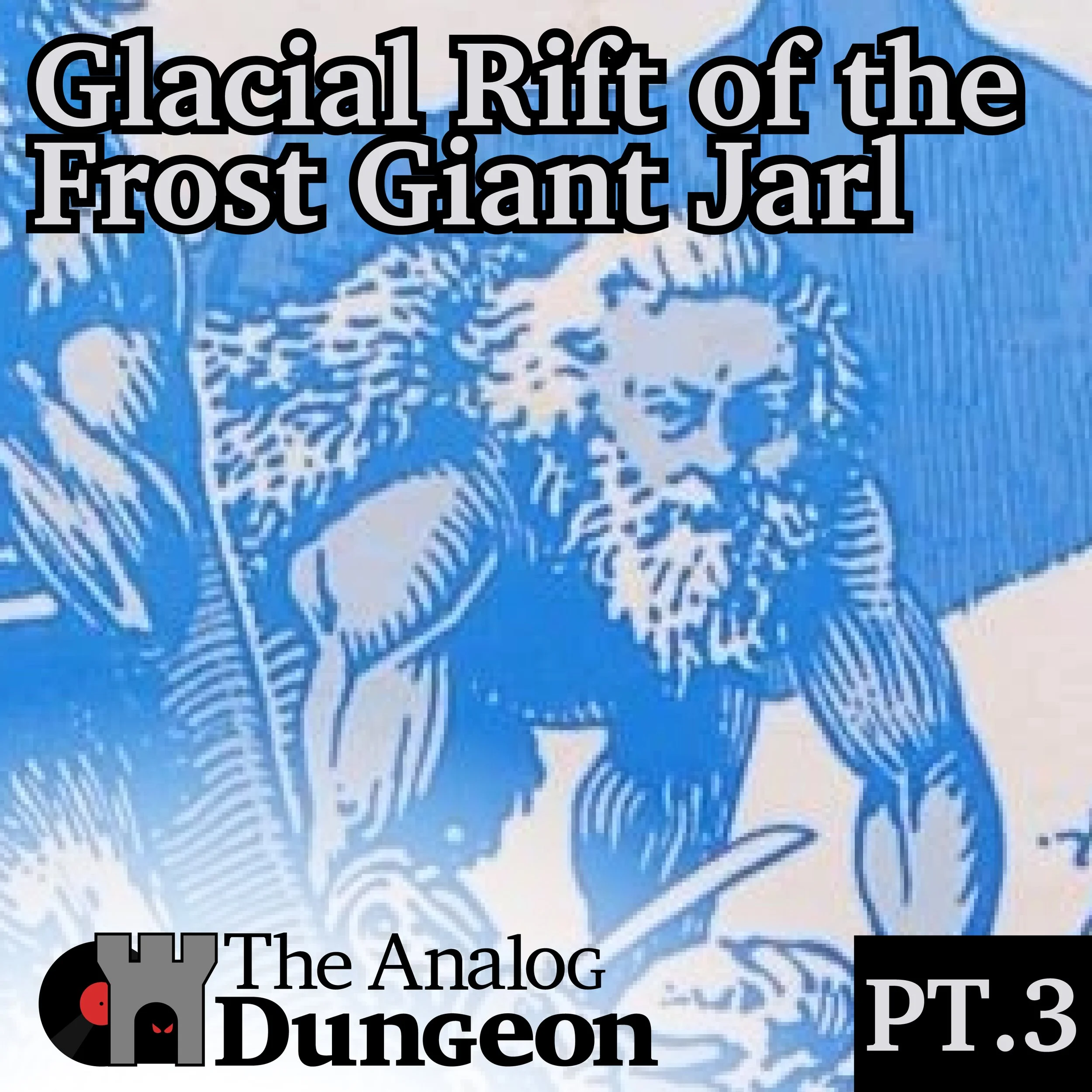 Episode 9, Part 3: Glacial Rift of the Frost Giant Jarl