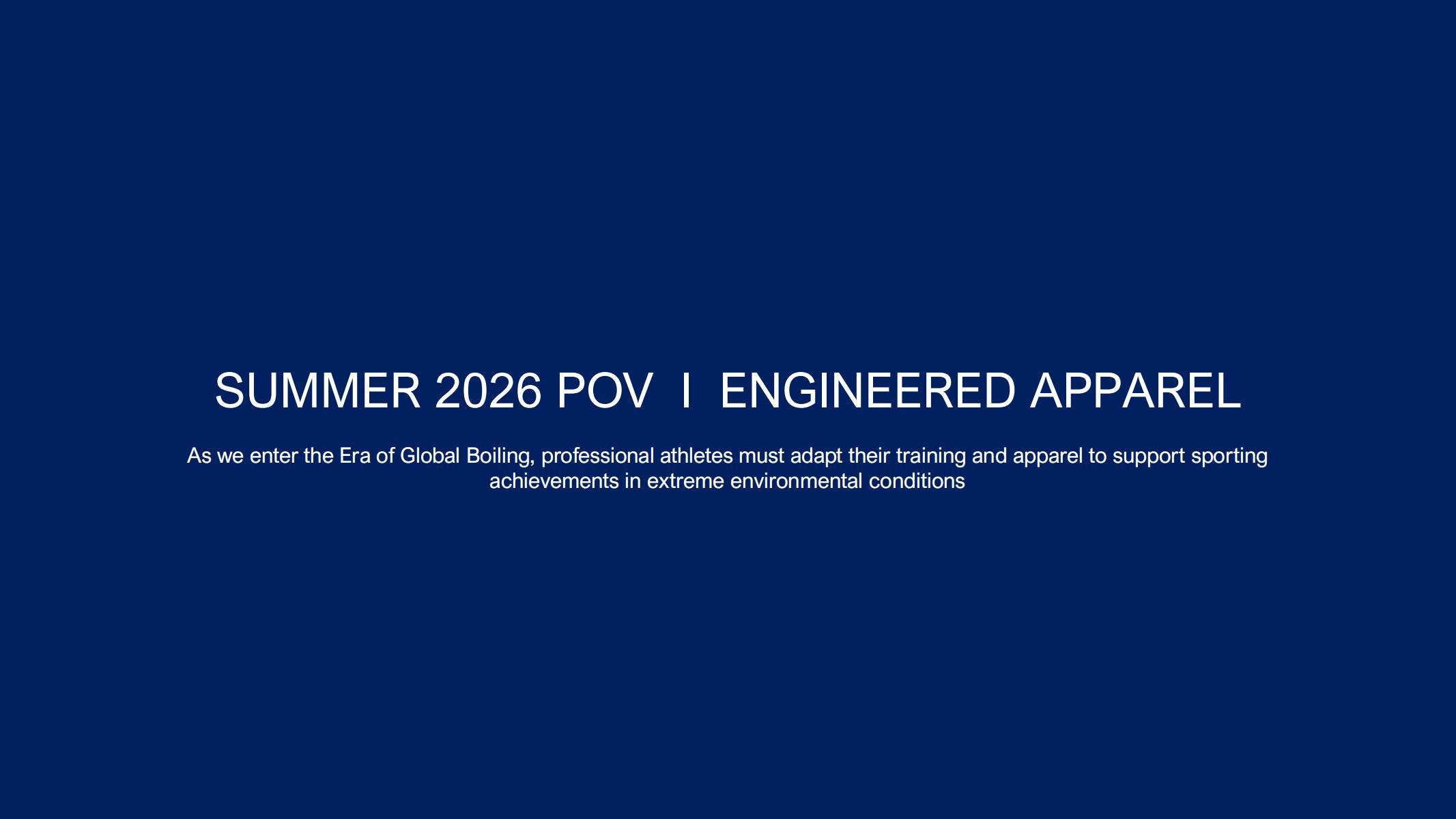 Slide titled 'Summer 2026 POV | Engineered Apparel' with a subtitle about athletes adapting to extreme environmental conditions in a global boiling era.