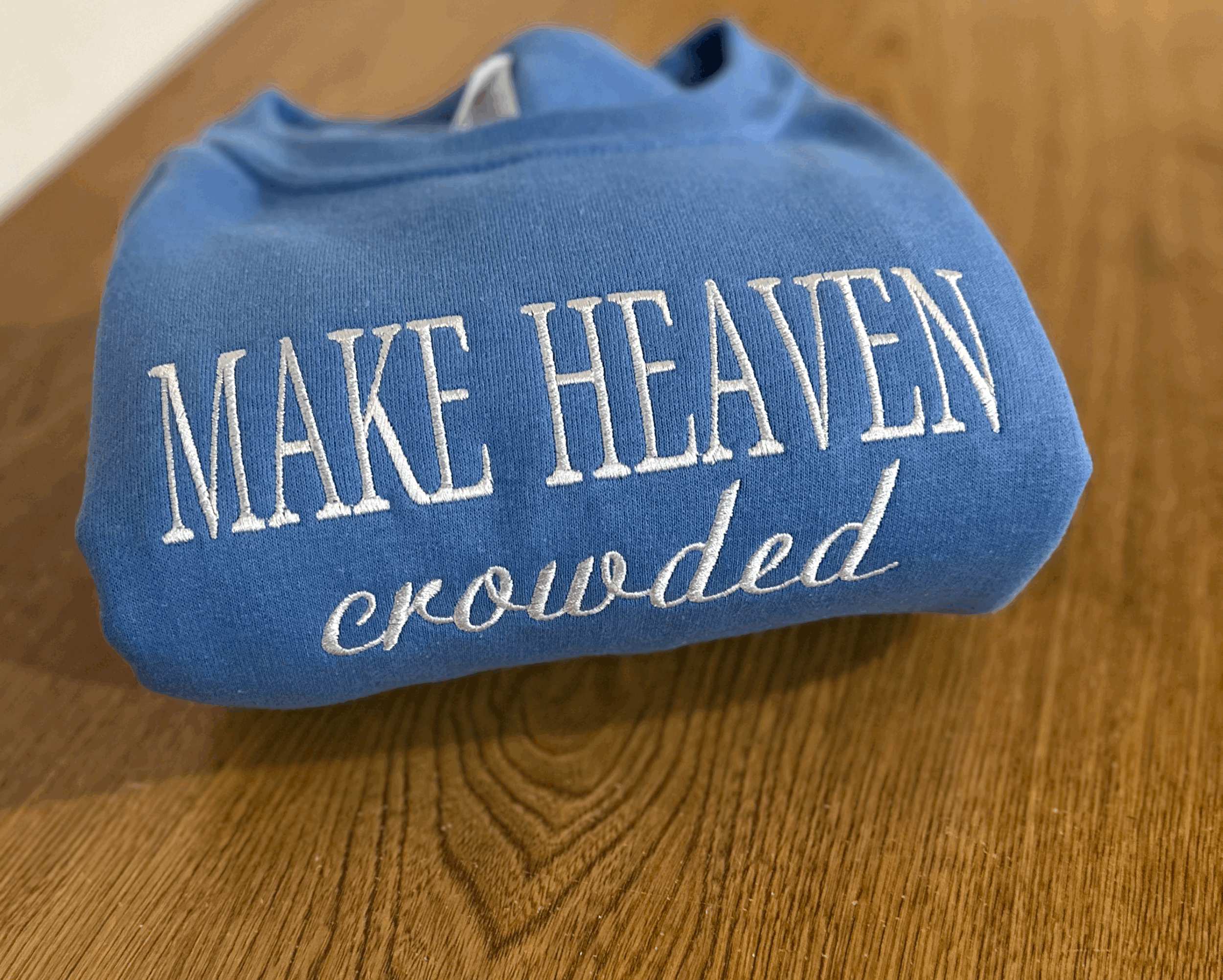 Make Heaven Crowded Crewneck