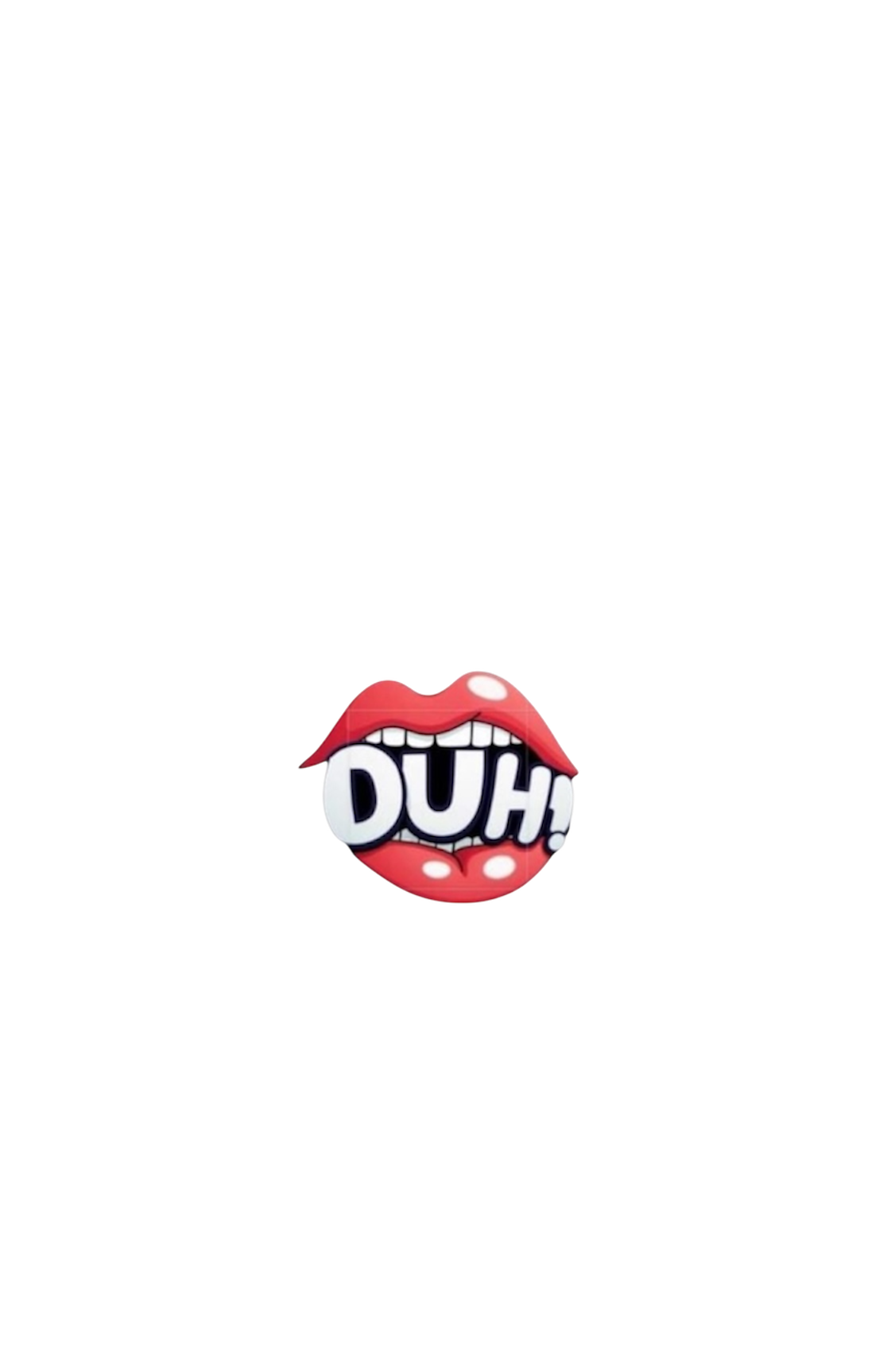 DUHHHH™