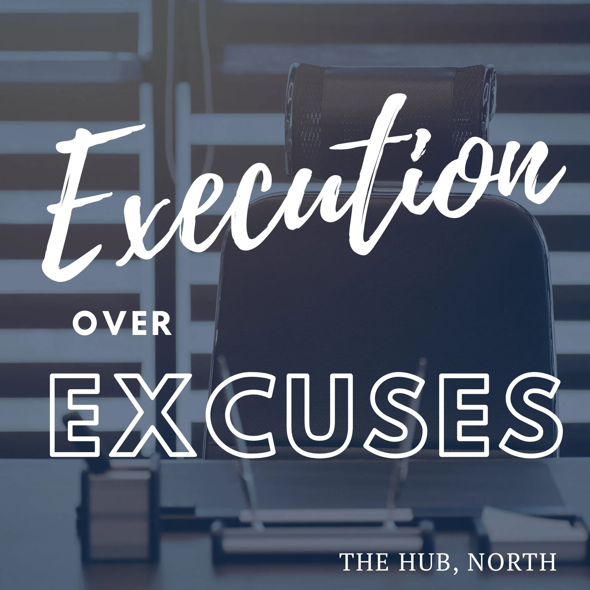Execution over Excuses