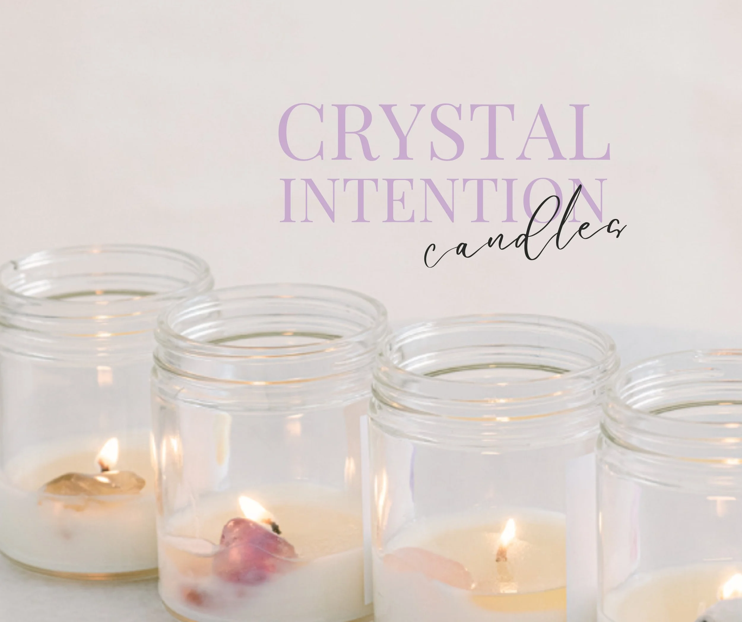 Image of four glass jars with lit candles inside, arranged in a row with the words "crystal intention candles" written above in purple and black text.
