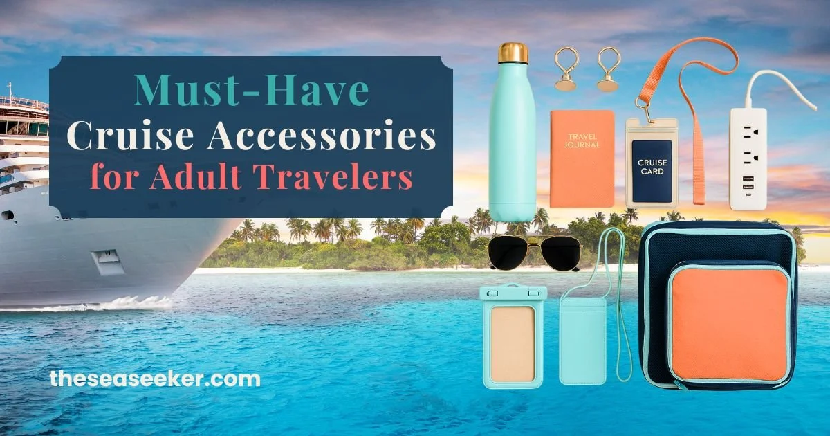 Must-Have Cruise Accessories for Adult Travelers