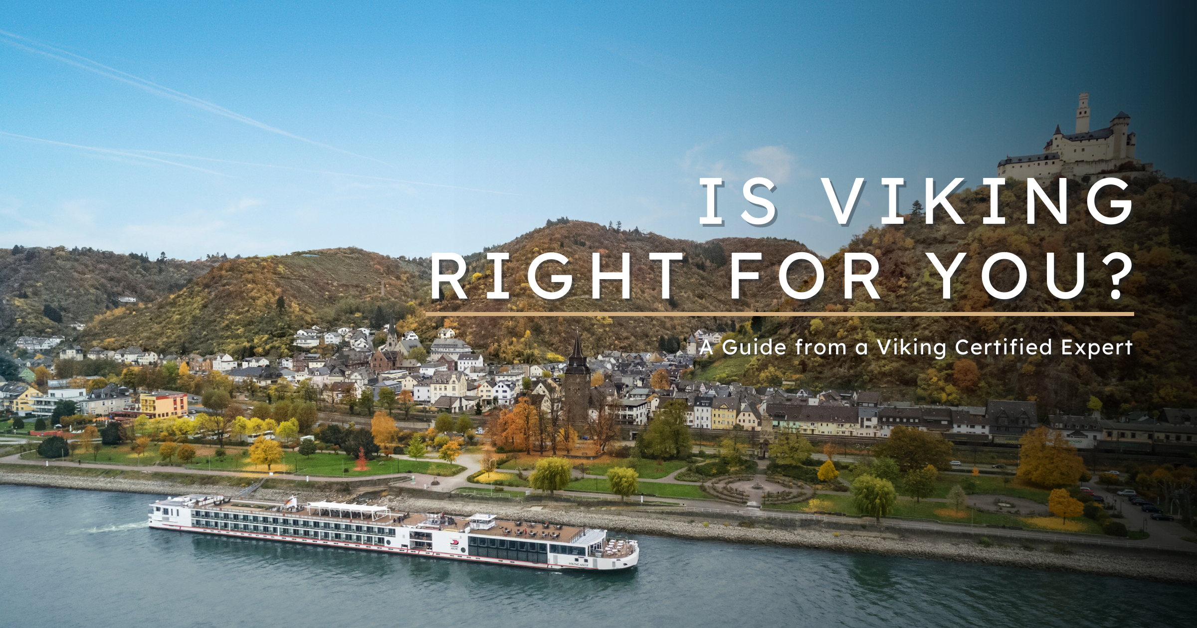 Why Work With a Viking Certified Expert When Planning Your Cruise?