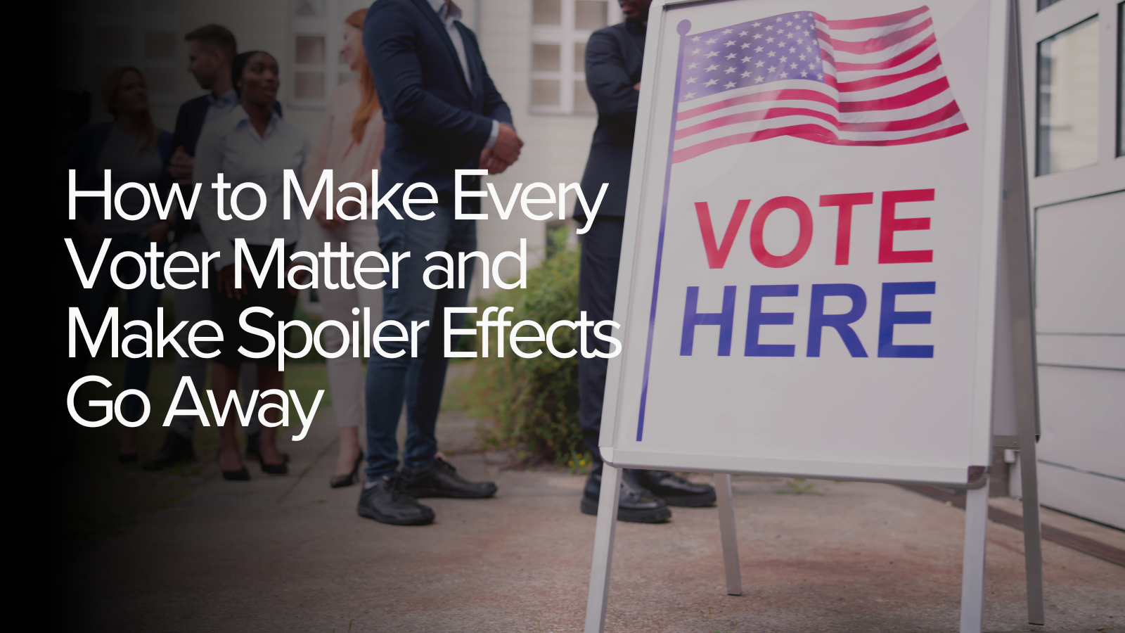 How to Make Every Voter Matter and Make Spoiler Effects Go Away