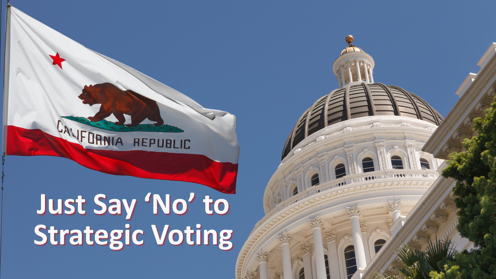 Californians deserve better than strategic voting