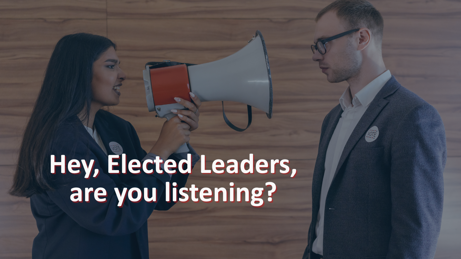 Hey, Elected Leaders: Are You Listening?
