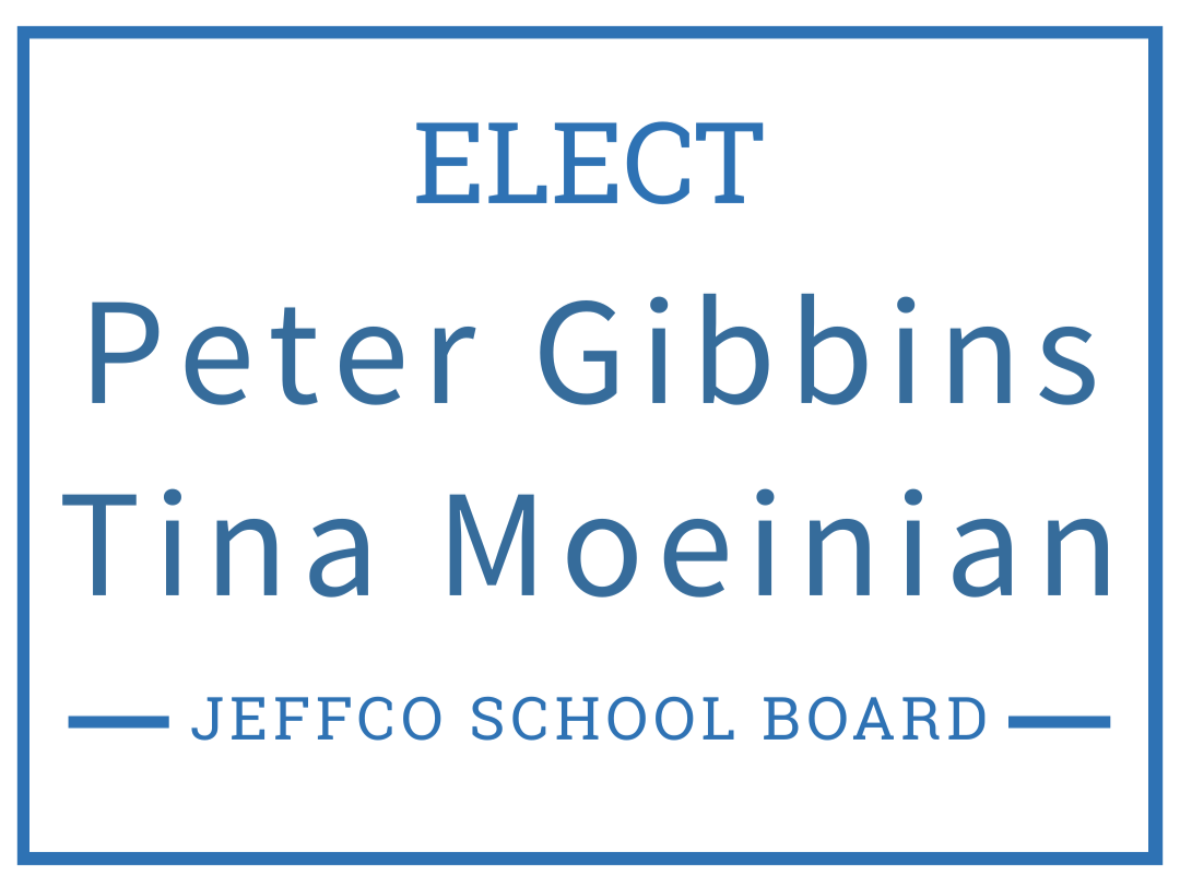 Peter Gibbins and Tina Moeinian for the Jeffco School Board