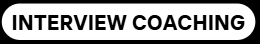 Black and white button with the text 'INTERVIEW COACHING'