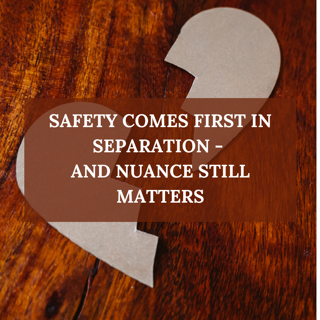 Safety Comes First in Separation - And Nuance Still Matters