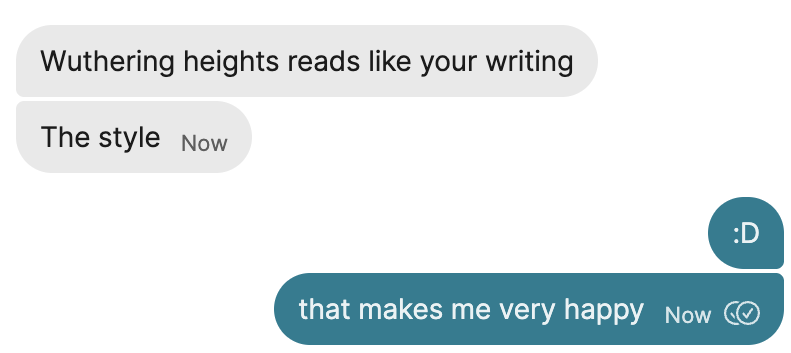 One good thing that’s come out of my ranting about the “Wuthering Heights” trailer is that my husband is finally reading Wuthering Heights . And he just texted me this, which made me happy. The Emily Brontë influence is strong with me