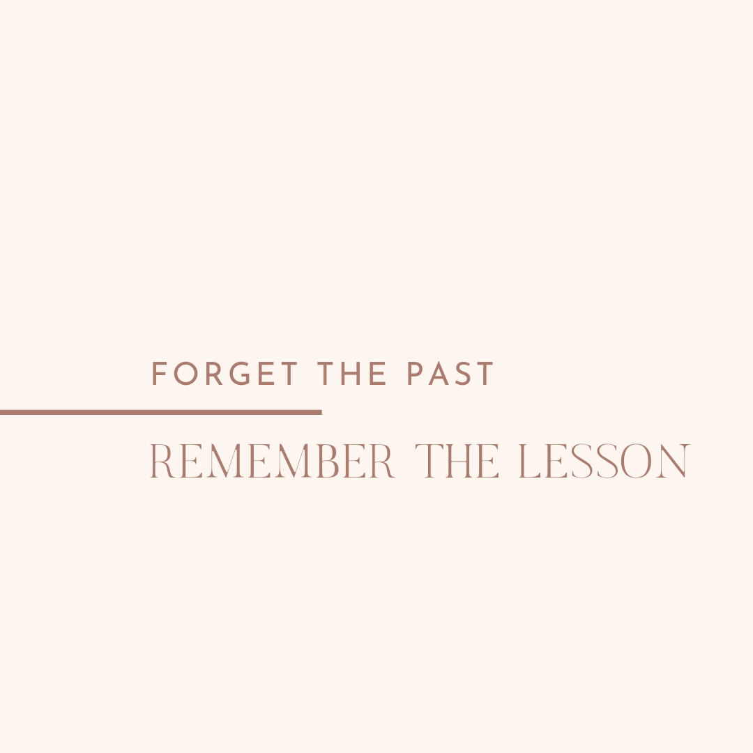 Inspirational quote on a beige background that says, 'Forget the past, remember the lesson' in pinkish-brown text.