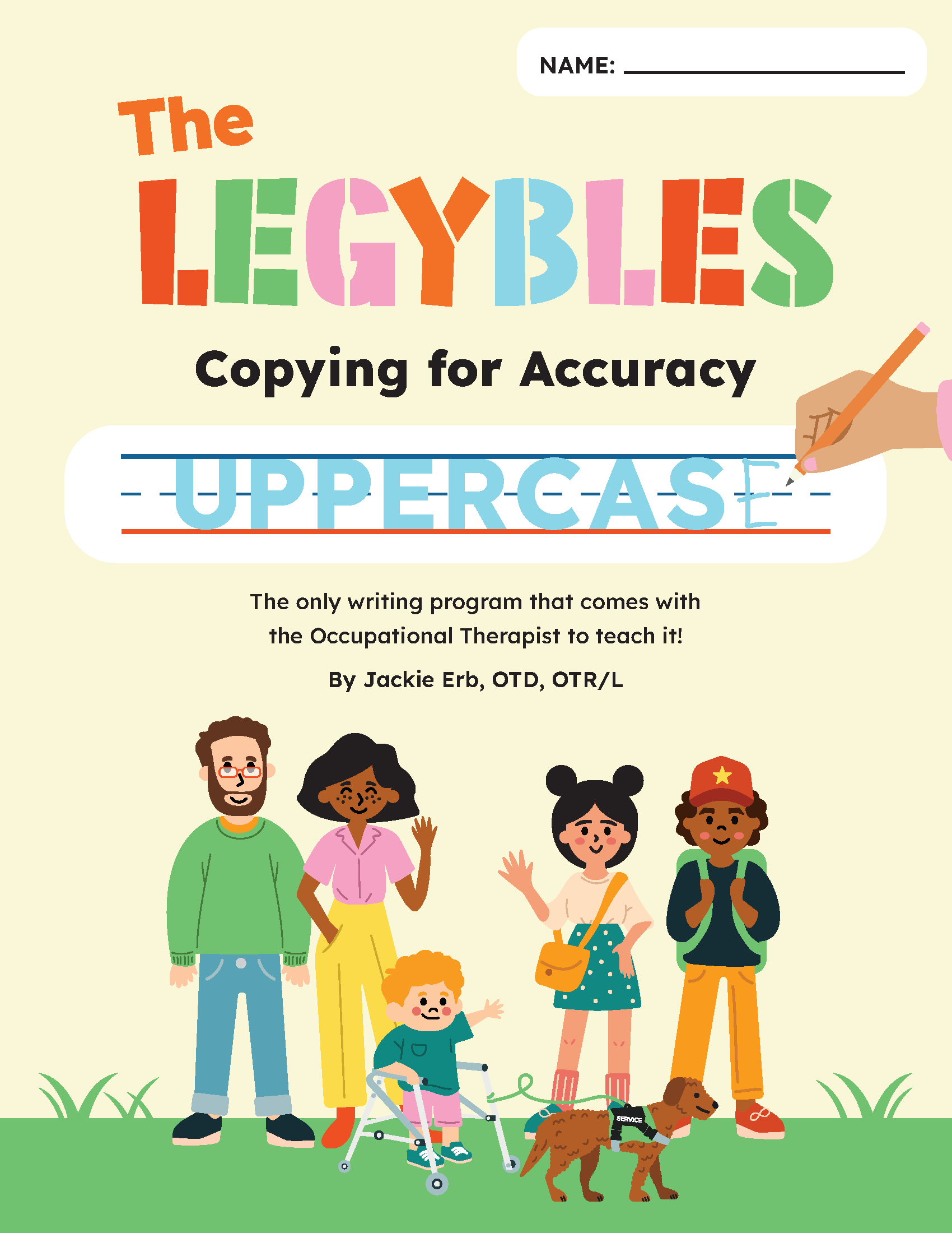 Cover of workbook.  Legybles written in colorful, stenciled letters. Uppercase written in blue with a hand holding a pencil appearing to write it.  A diverse family with two adults, two teenagers, a child using a walker, and a dog standing on grass.